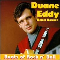 Rebel Rouser: Roots of Rock N Roll von Duane Eddy