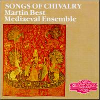 Songs of Chivalry von The Martin Best Medieval Ensemble