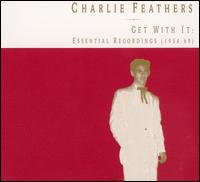 Get with It: The Essential Recordings (1954-1969) von Charlie Feathers