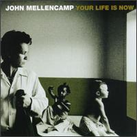 Your Life Is Now [US] von John Mellencamp