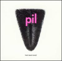 That What Is Not von Public Image Ltd.