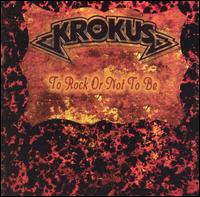 To Rock or Not To Be von Krokus