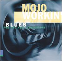 Mojo Workin': Blues for the Next Generation von Various Artists