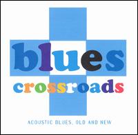 Blues Crossroads: Acoustic Blues, Old & New von Various Artists