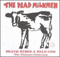 Death Rides a Pale Cow: The Ultimate Collection von The Dead Milkmen