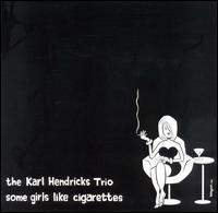 Some Girls Like Cigarettes von Karl Hendricks
