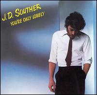 You're Only Lonely von J.D. Souther