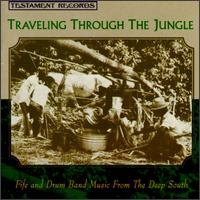 Traveling Through the Jungle von Negro Fife and Drum Bands