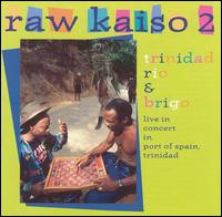 Raw Kaiso, Vol. 2: Live in Concert in Port of Spain von Trinidad Rio