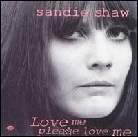 Love Me, Please Love Me von Sandie Shaw
