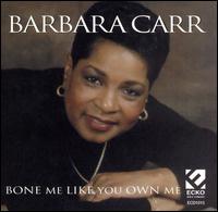 Bone Me Like You Own Me von Barbara Carr