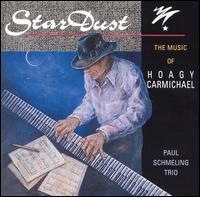 Star Dust: The Music of Hoagy Carmichael von Paul Schmeling