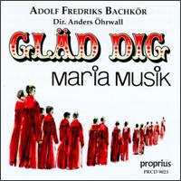 Gläd Dig/Mariamusik von Adolf Fredrik Bach Choir