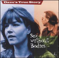 Sex Without Bodies von Dave's True Story
