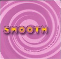 Smooth: New Dimensions in Ambient Jungle von Various Artists
