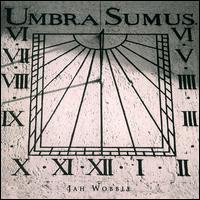 Umbra Sumus von Jah Wobble