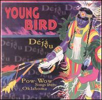 Deja Vu: Pow-Wow Songs from Oklahoma von Young Bird