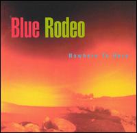 Nowhere to Here von Blue Rodeo