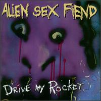 Drive My Rocket: Collection, Vol. 1 von Alien Sex Fiend