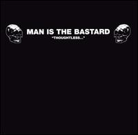 Man Is the Bastard von Man Is the Bastard