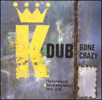 Dub Gone Crazy: The Evolution of Dub at King Tubby's 1975-1977 von King Tubby