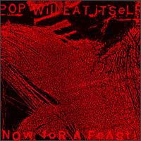 Now for a Feast! von Pop Will Eat Itself