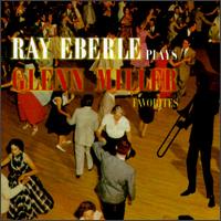 Plays Glenn Miller Favorites von Ray Eberle