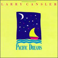 Pacific Dreams von Larry Cansler