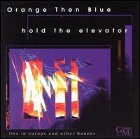 Hold the Elevator: Live in Europe & Other Haunts von Orange Then Blue