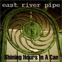 Shining Hours in a Can von East River Pipe