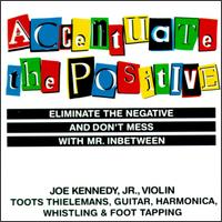 Accentuate the Positive von Joe Kennedy, Jr.