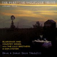 Prestige/Folklore Years, Vol. 5: Have a Feast Here Tonight von The Lilly Brothers