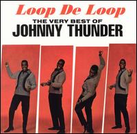Loop de Loop: The Very Best of Johnny Thunder von Johnny Thunder