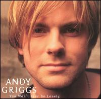 You Won't Ever Be Lonely von Andy Griggs