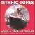 Titanic Tunes: Sing-A-Long in Steerage von Ian Whitcomb