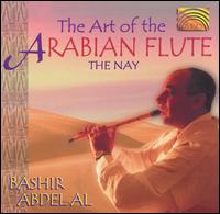 Art of the Arabian Flute: The Nay von Bashir Abdel Al