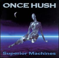 Superior Machines von Once Hush