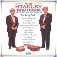 Bluegrass Salvation: I'm Ready to Go von The Stanley Brothers