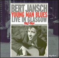 Young Man Blues: Live in Glasgow 1962-1964 von Bert Jansch