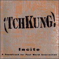 Incite: Soundtrack for Post World Insurrection von ¡TchKung!