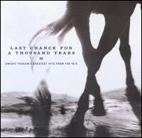 Last Chance for a Thousand Years: Greatest Hits from the 90's von Dwight Yoakam