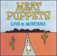 Live in Montana von Meat Puppets