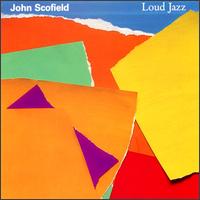 Loud Jazz von John Scofield