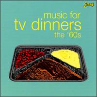 Music for TV Dinners: The 60's von Various Artists