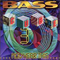 Bass Cube, Vol. 3: Now Here This von Bass Cube