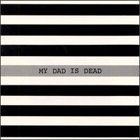 Taller You Are, The Shorter You Get von My Dad Is Dead