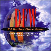 I'd Rather Have Jesus von Dallas Fort Worth Mass Choir