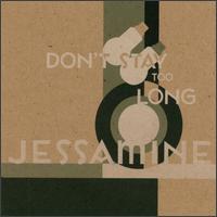Don't Stay Too Long von Jessamine