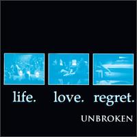 Life Love Regret von Unbroken