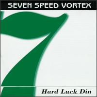Hard Luck Din von Seven Speed Vortex